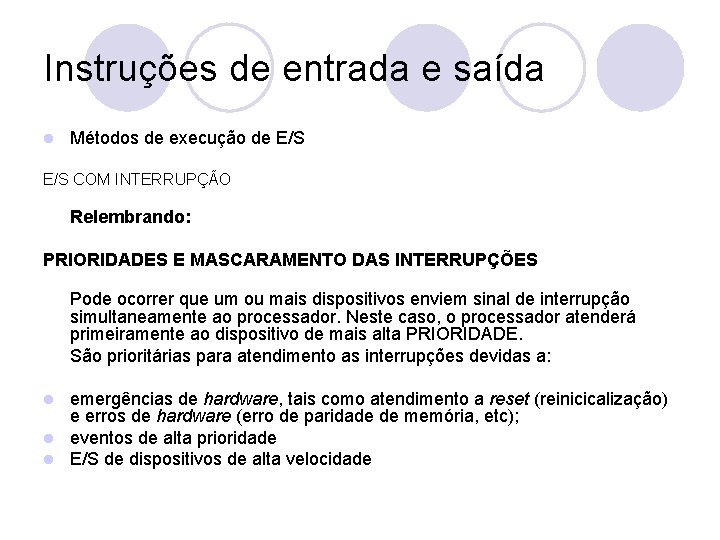 Instruções de entrada e saída l Métodos de execução de E/S COM INTERRUPÇÃO Relembrando: