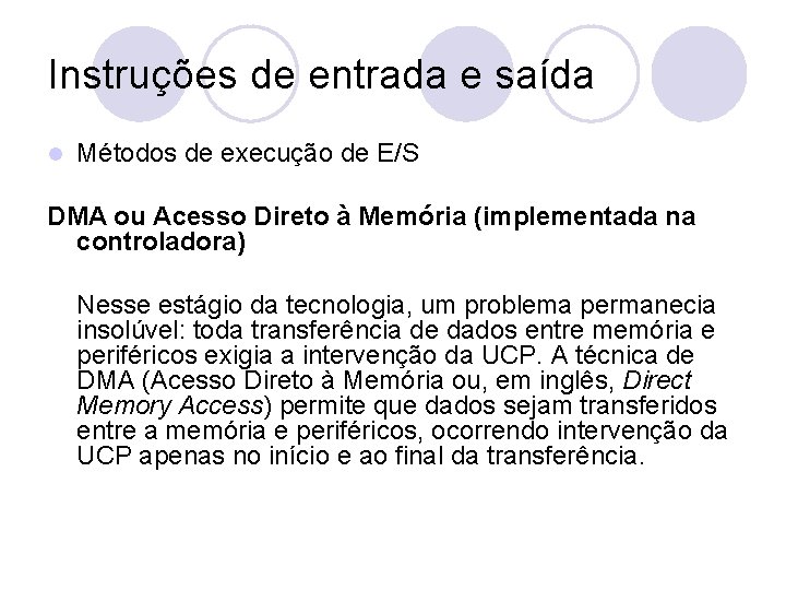 Instruções de entrada e saída l Métodos de execução de E/S DMA ou Acesso