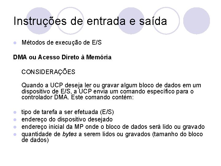 Instruções de entrada e saída l Métodos de execução de E/S DMA ou Acesso