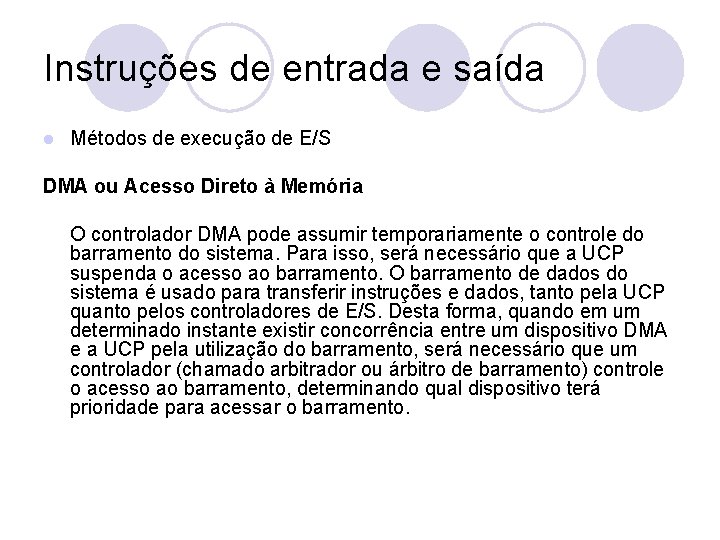 Instruções de entrada e saída l Métodos de execução de E/S DMA ou Acesso
