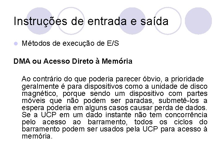 Instruções de entrada e saída l Métodos de execução de E/S DMA ou Acesso