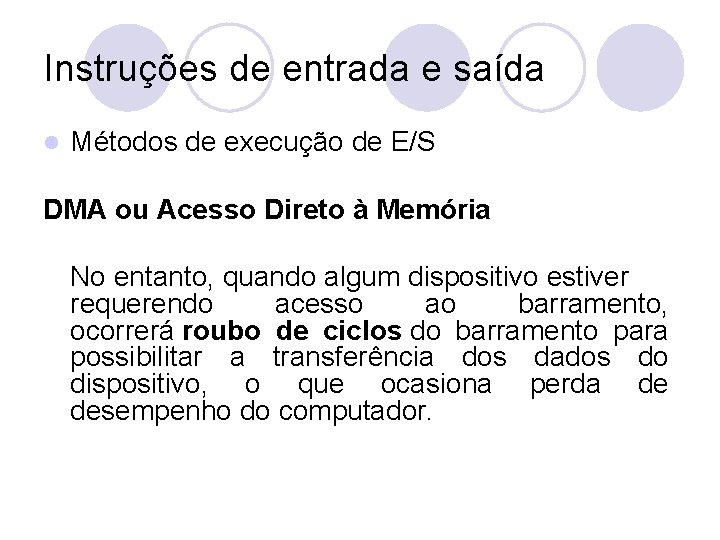 Instruções de entrada e saída l Métodos de execução de E/S DMA ou Acesso