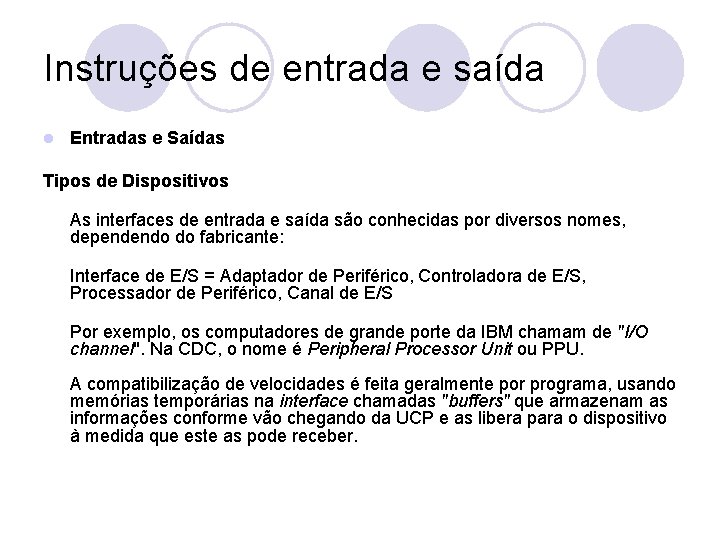 Instruções de entrada e saída l Entradas e Saídas Tipos de Dispositivos As interfaces