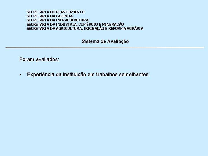 SECRETARIA DO PLANEJAMENTO SECRETARIA DA FAZENDA SECRETARIA DA INFRAESTRUTURA SECRETARIA DA INDÚSTRIA, COMÉRCIO E