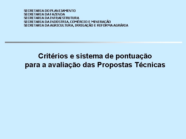 SECRETARIA DO PLANEJAMENTO SECRETARIA DA FAZENDA SECRETARIA DA INFRAESTRUTURA SECRETARIA DA INDÚSTRIA, COMÉRCIO E