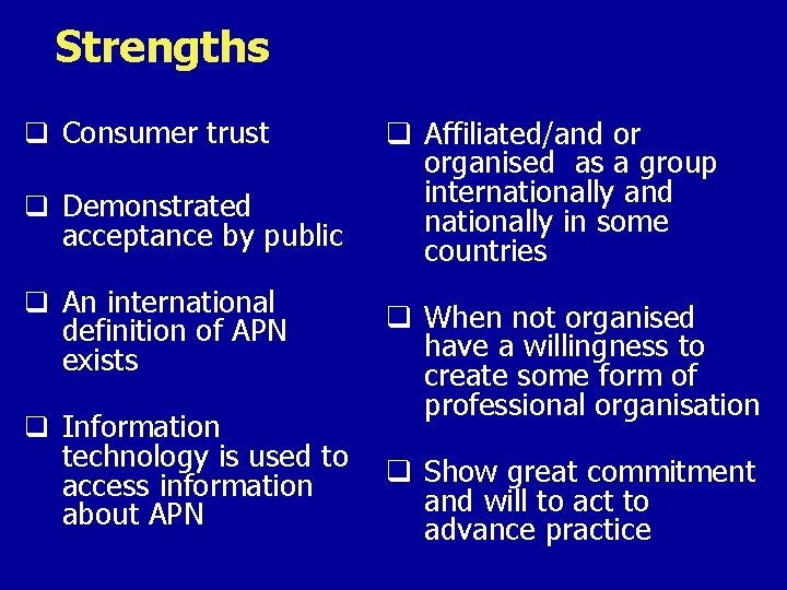 Strengths q Consumer trust q Demonstrated acceptance by public q An international definition of