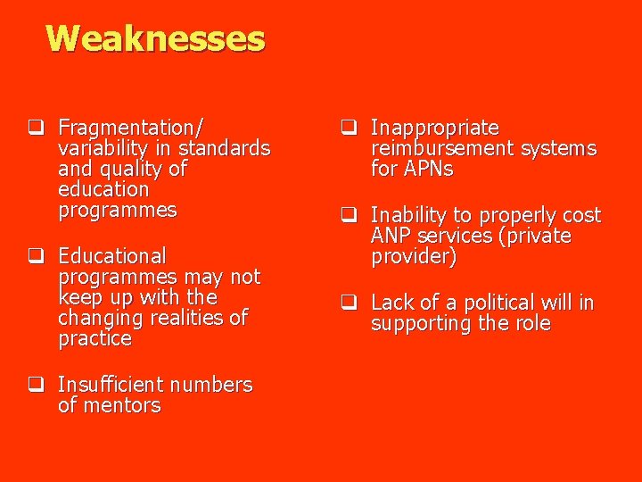 Weaknesses q Fragmentation/ variability in standards and quality of education programmes q Educational programmes