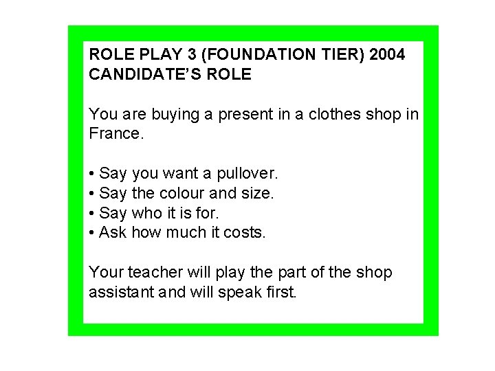 ROLE PLAY 3 (FOUNDATION TIER) 2004 CANDIDATE’S ROLE You are buying a present in