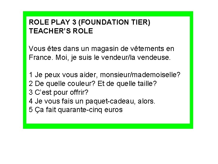 ROLE PLAY 3 (FOUNDATION TIER) TEACHER’S ROLE Vous êtes dans un magasin de vêtements