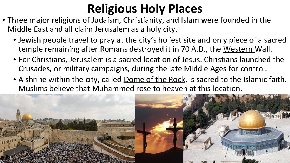 Religious Holy Places • Three major religions of Judaism, Christianity, and Islam were founded