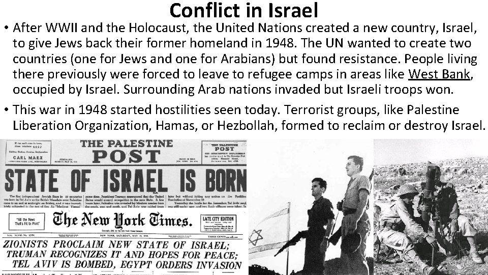 Conflict in Israel • After WWII and the Holocaust, the United Nations created a