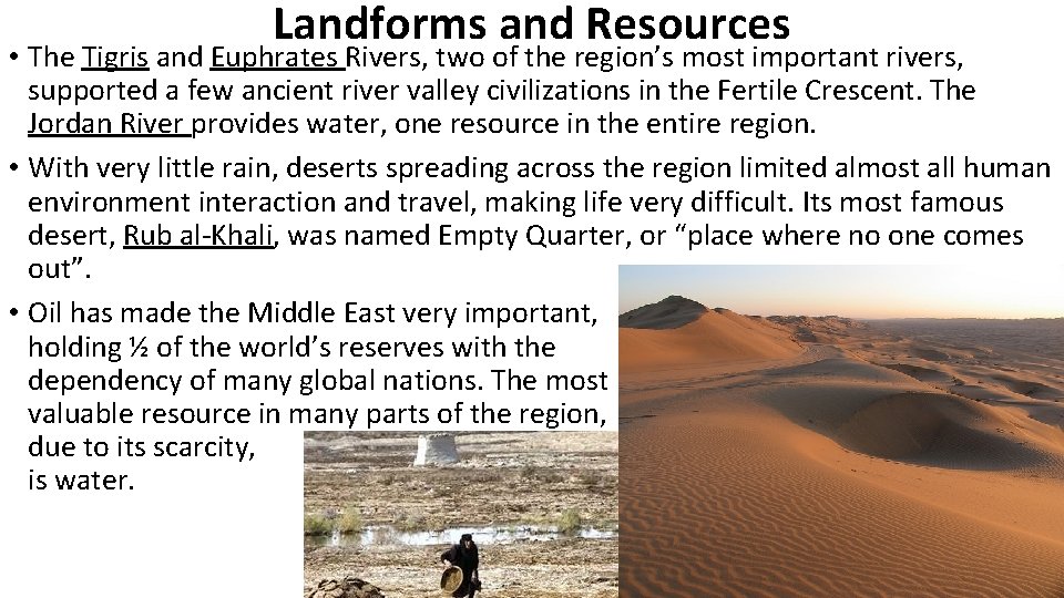 Landforms and Resources • The Tigris and Euphrates Rivers, two of the region’s most