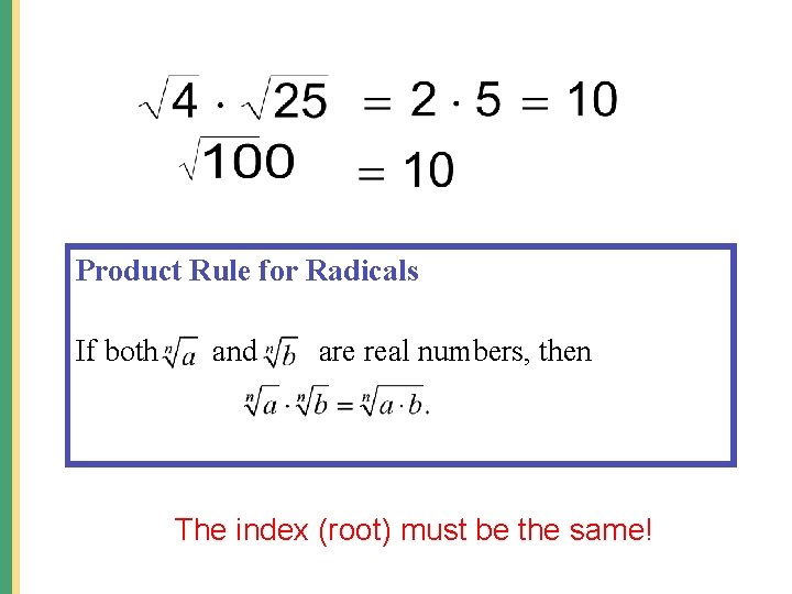 Product Rule for Radicals If both and are real numbers, then The index (root)