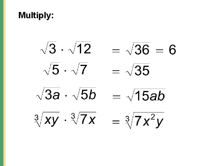 Multiply: 