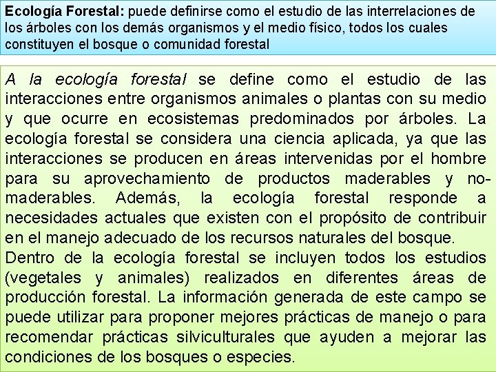 Ecología Forestal: puede definirse como el estudio de las interrelaciones de los árboles con