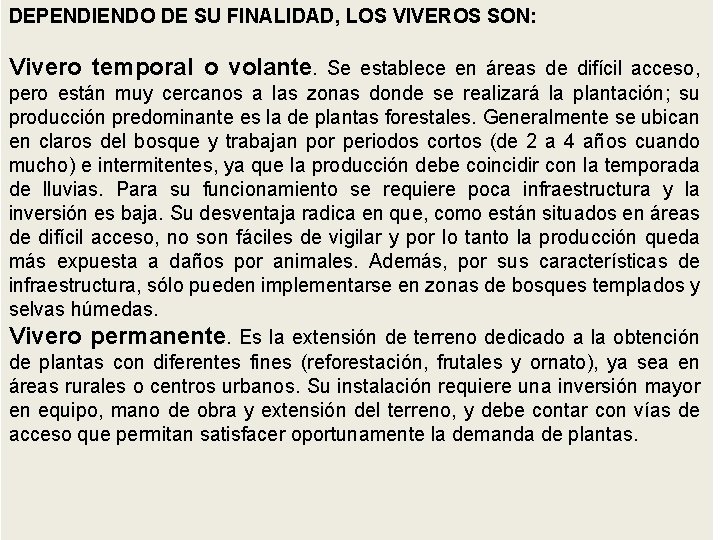 DEPENDIENDO DE SU FINALIDAD, LOS VIVEROS SON: Vivero temporal o volante. Se establece en