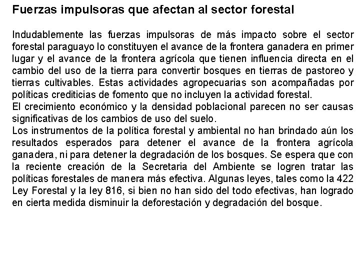 Fuerzas impulsoras que afectan al sector forestal Indudablemente las fuerzas impulsoras de más impacto