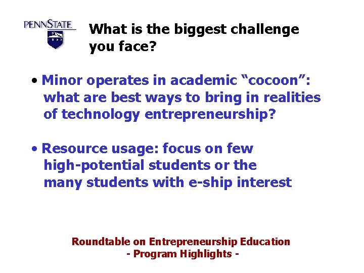 What is the biggest challenge you face? • Minor operates in academic “cocoon”: what