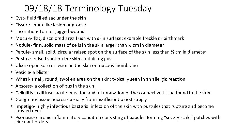 09/18/18 Terminology Tuesday Cyst- fluid filled sac under the skin Fissure- crack like lesion