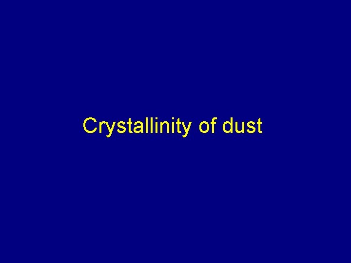 Crystallinity of dust 