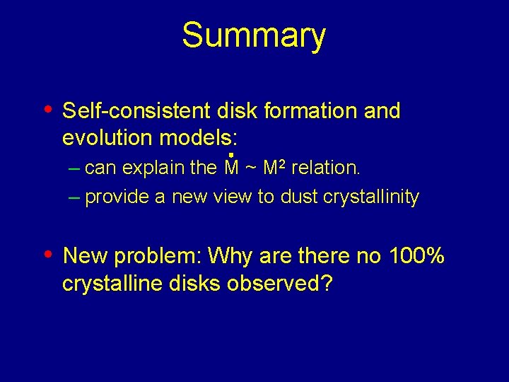 Summary • Self-consistent disk formation and evolution models: – can explain the M ~