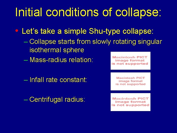 Initial conditions of collapse: • Let’s take a simple Shu-type collapse: – Collapse starts