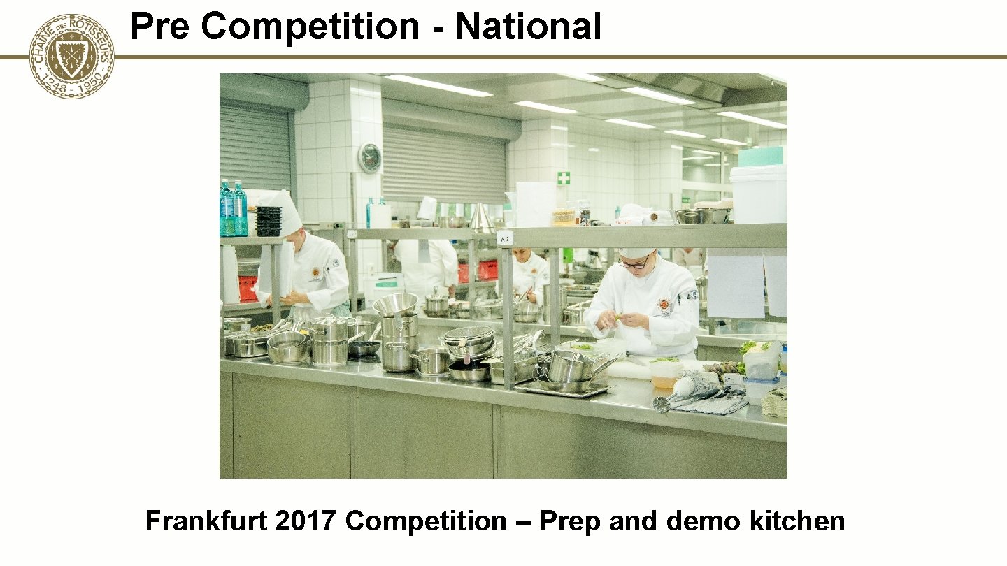Pre Competition - National Frankfurt 2017 Competition – Prep and demo kitchen 