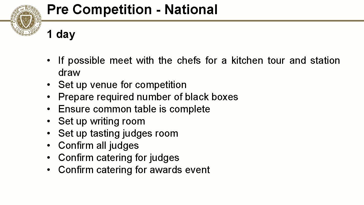 Pre Competition - National 1 day • If possible meet with the chefs for