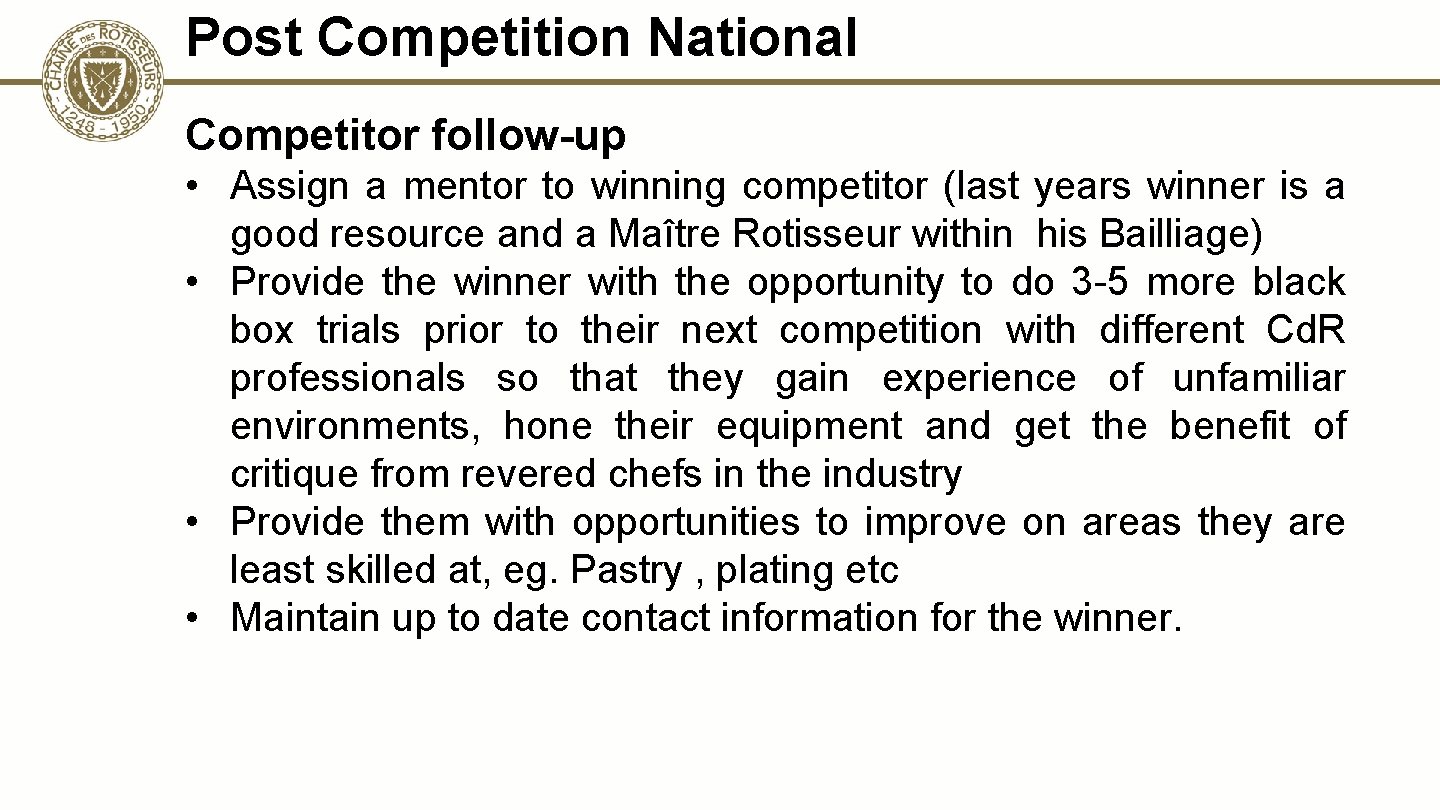 Post Competition National Competitor follow-up • Assign a mentor to winning competitor (last years