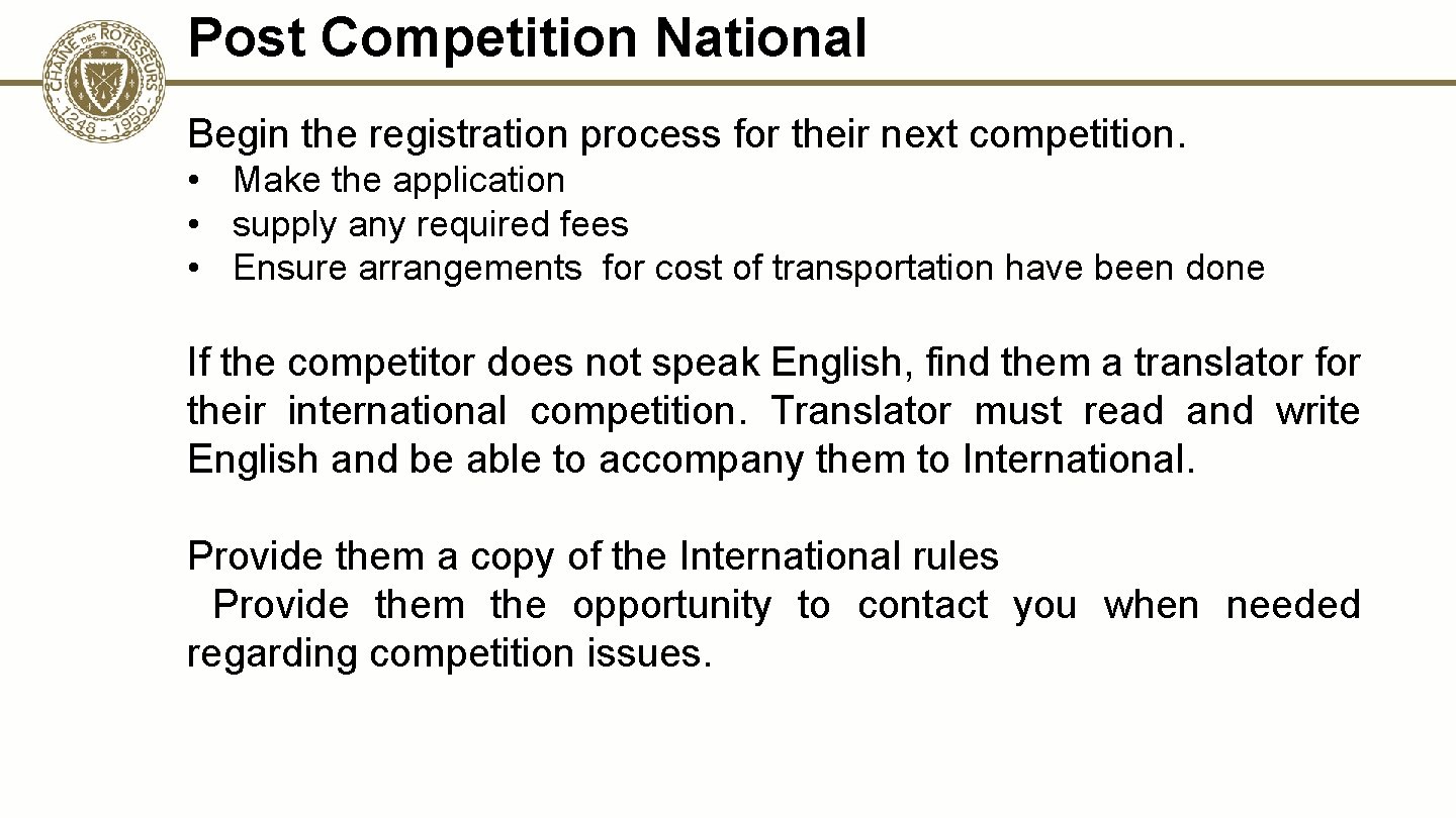 Post Competition National Begin the registration process for their next competition. • Make the
