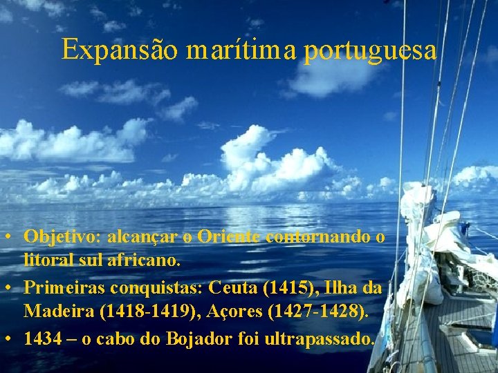 Expansão marítima portuguesa • Objetivo: alcançar o Oriente contornando o litoral sul africano. • Expansão marítima portuguesa • Objetivo: alcançar o Oriente contornando o litoral sul africano. •