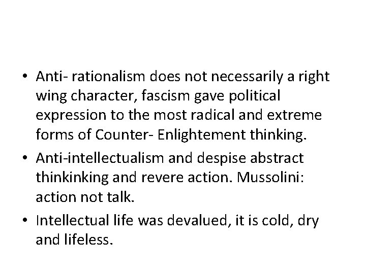 • Anti- rationalism does not necessarily a right wing character, fascism gave political • Anti- rationalism does not necessarily a right wing character, fascism gave political
