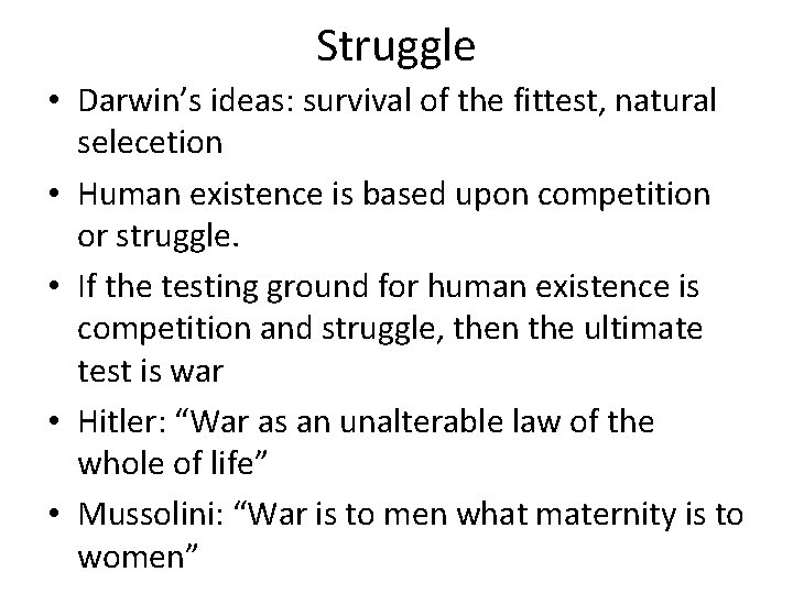 Struggle • Darwin’s ideas: survival of the fittest, natural selecetion • Human existence is Struggle • Darwin’s ideas: survival of the fittest, natural selecetion • Human existence is