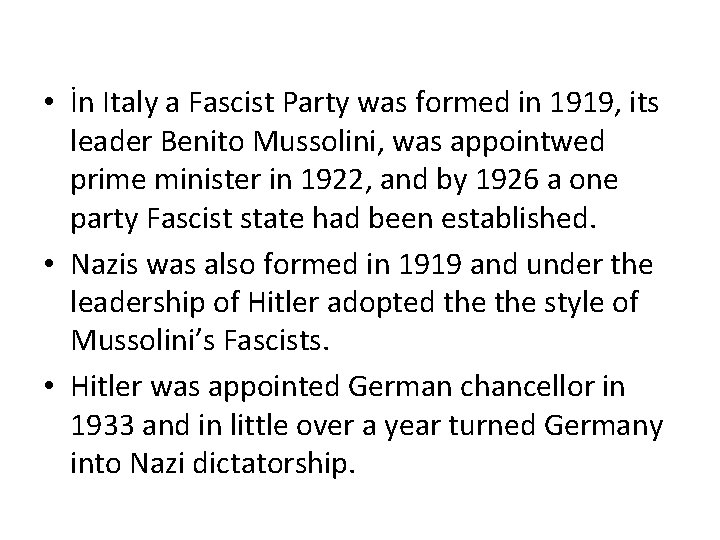 • İn Italy a Fascist Party was formed in 1919, its leader Benito • İn Italy a Fascist Party was formed in 1919, its leader Benito