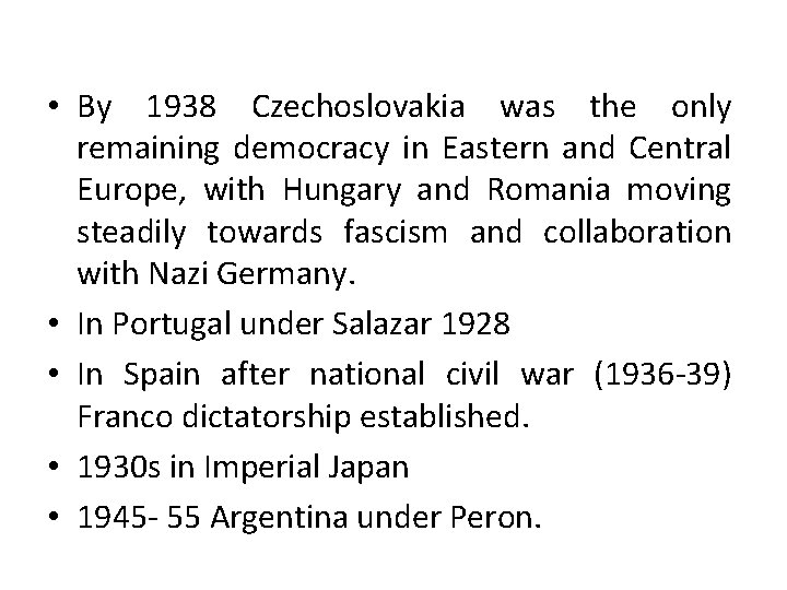 • By 1938 Czechoslovakia was the only remaining democracy in Eastern and Central • By 1938 Czechoslovakia was the only remaining democracy in Eastern and Central