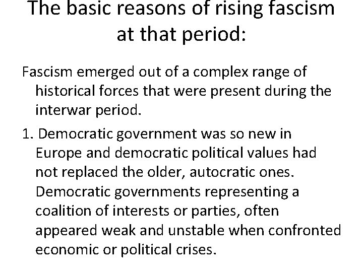The basic reasons of rising fascism at that period: Fascism emerged out of a The basic reasons of rising fascism at that period: Fascism emerged out of a