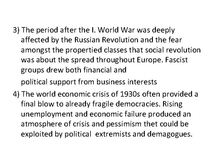 3) The period after the I. World War was deeply affected by the Russian 3) The period after the I. World War was deeply affected by the Russian