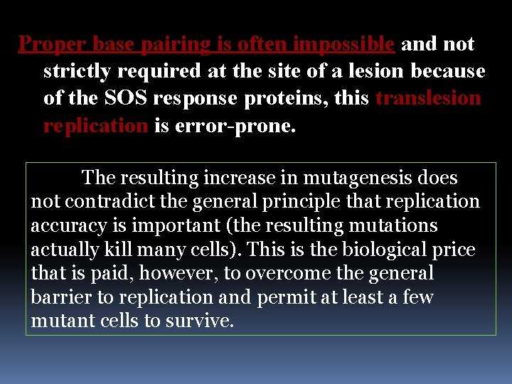 Proper base pairing is often impossible and not strictly required at the site of