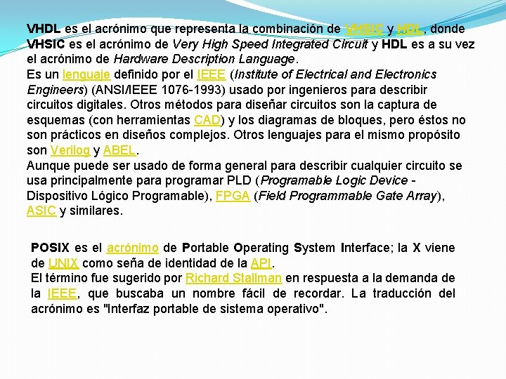 VHDL es el acrónimo que representa la combinación de VHSIC y HDL, donde VHSIC