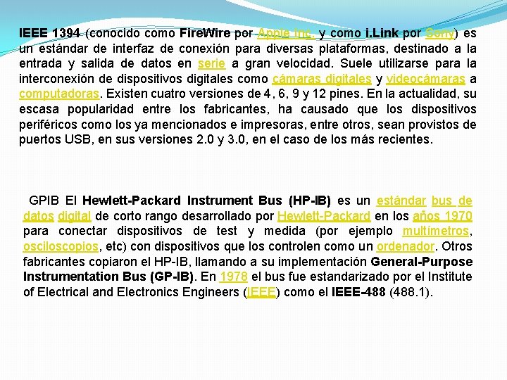 IEEE 1394 (conocido como Fire. Wire por Apple Inc. y como i. Link por