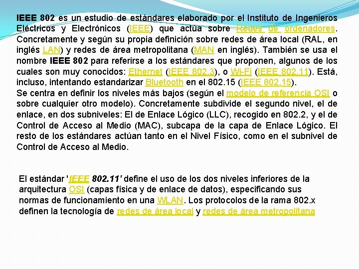 IEEE 802 es un estudio de estándares elaborado por el Instituto de Ingenieros Eléctricos