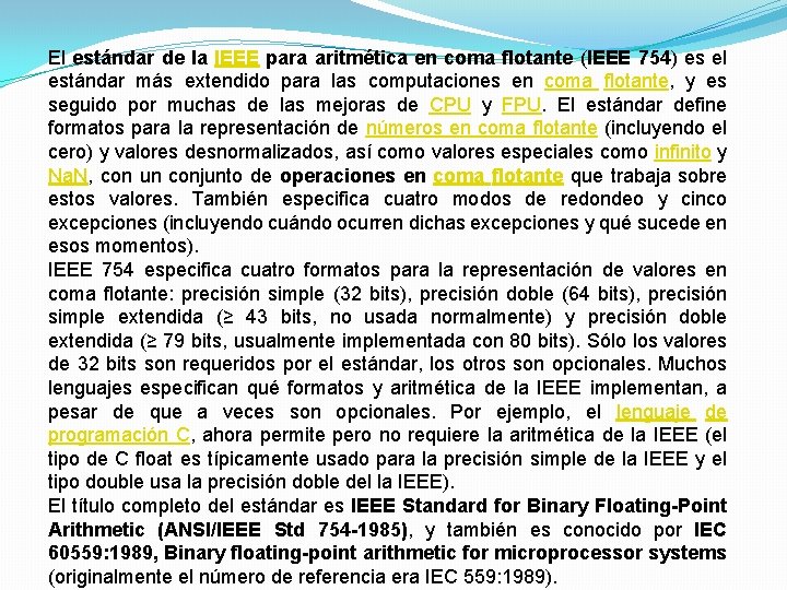 El estándar de la IEEE para aritmética en coma flotante (IEEE 754) es el