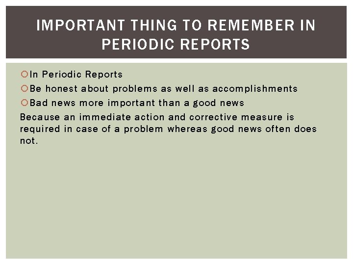 IMPORTANT THING TO REMEMBER IN PERIODIC REPORTS In Periodic Reports Be honest about problems