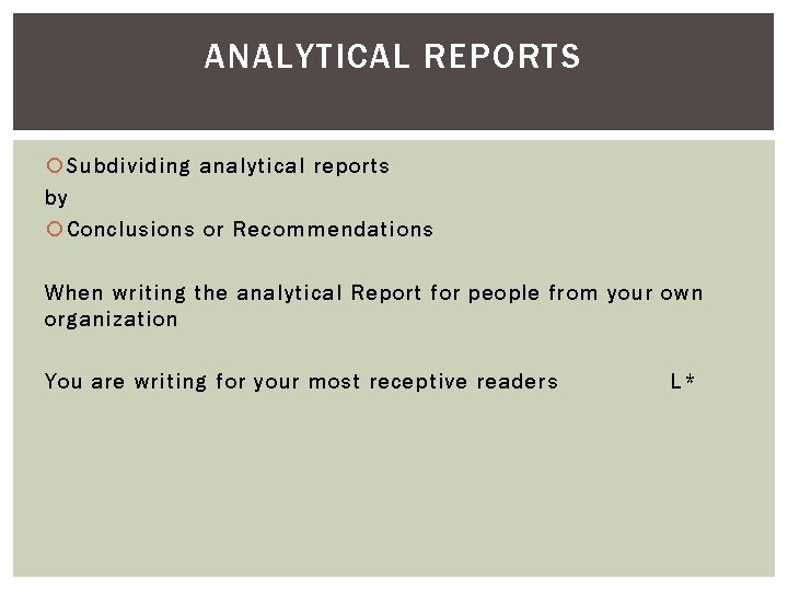 ANALYTICAL REPORTS Subdividing analytical reports by Conclusions or Recommendations When writing the analytical Report