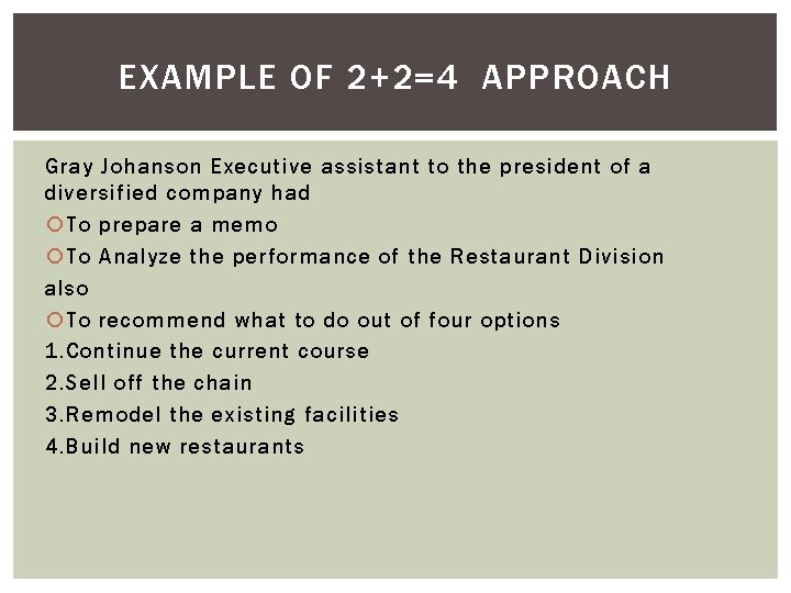 EXAMPLE OF 2+2=4 APPROACH Gray Johanson Executive assistant to the president of a diversified