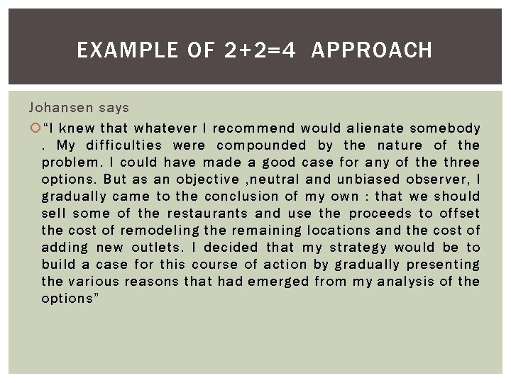 EXAMPLE OF 2+2=4 APPROACH Johansen says “I knew that whatever I recommend would alienate