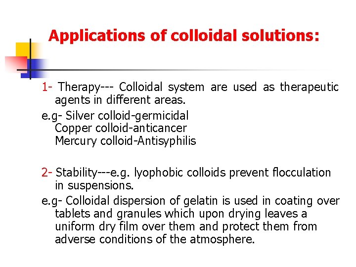 Applications of colloidal solutions: 1 - Therapy--- Colloidal system are used as therapeutic agents