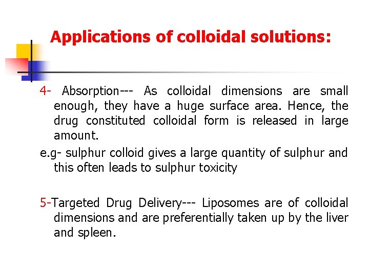 Applications of colloidal solutions: 4 - Absorption--- As colloidal dimensions are small enough, they