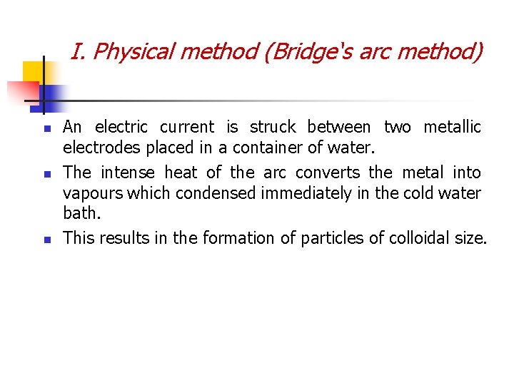 I. Physical method (Bridge‘s arc method) n n n An electric current is struck