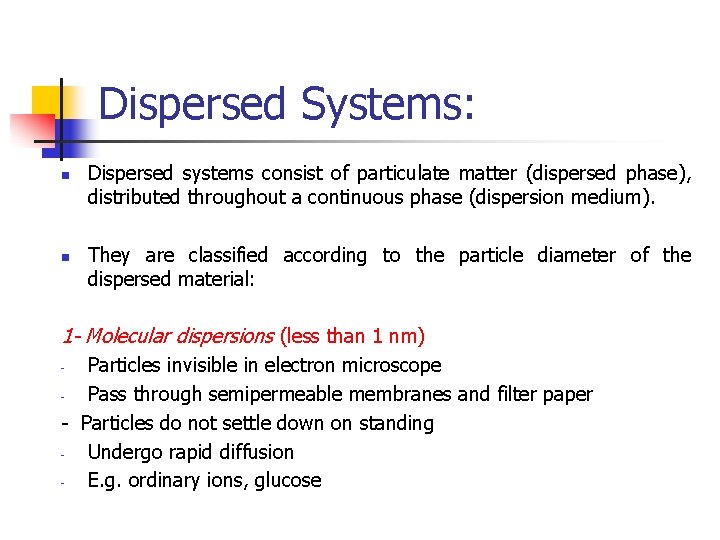 Dispersed Systems: n n Dispersed systems consist of particulate matter (dispersed phase), distributed throughout